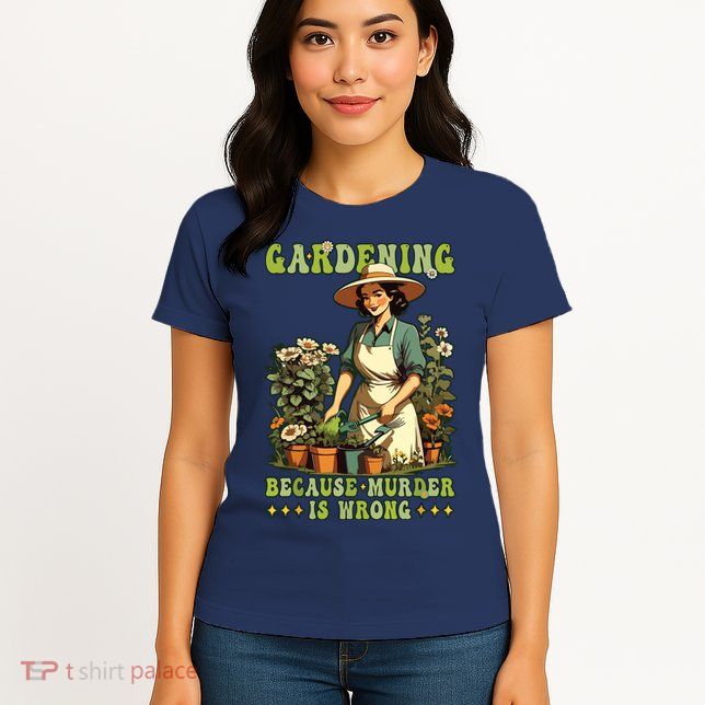 Gardening Because Murder Is Wrong Vintage Funny Gardener Womens T-Shirt