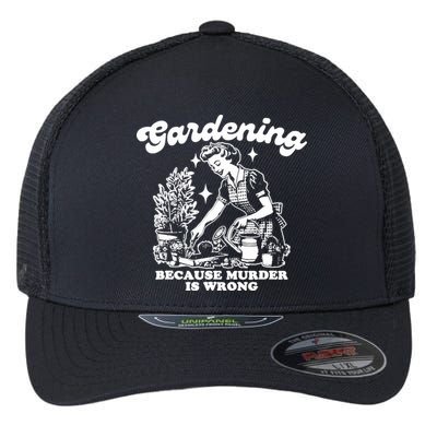 Gardening Because Murder Is Wrong Funny Wo Gardening Flexfit Unipanel Trucker Cap