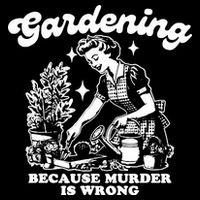 Gardening Because Murder Is Wrong Funny Wo Gardening Backpack