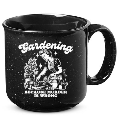 Gardening Because Murder Is Wrong Funny Wo Gardening 15oz Campfire Ceramic Mug