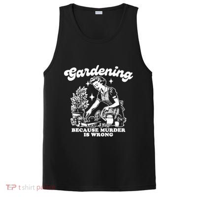 Gardening Because Murder Is Wrong Funny Wo Gardening PosiCharge Competitor Tank
