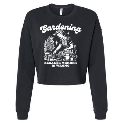 Gardening Because Murder Is Wrong Funny Wo Gardening Cropped Pullover Crew