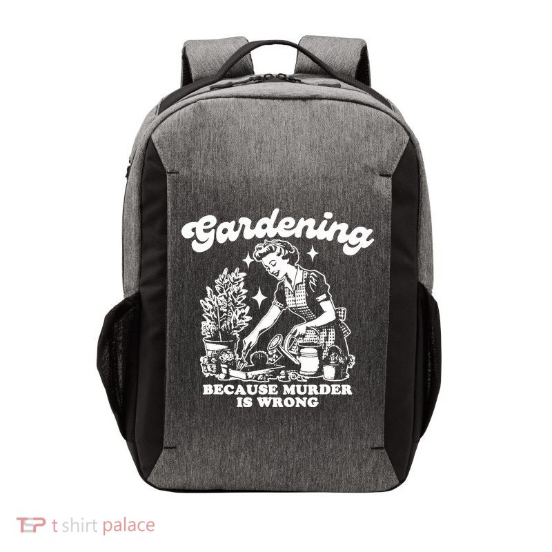 Gardening Because Murder Is Wrong Funny Wo Gardening Vector Backpack