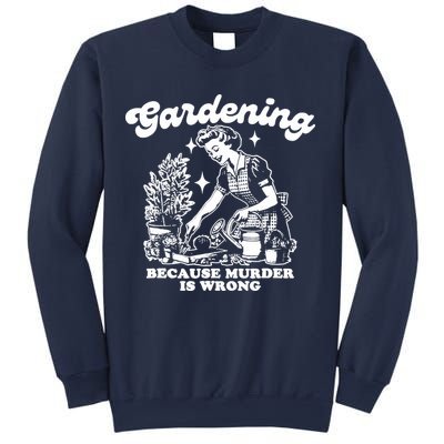 Gardening Because Murder Is Wrong Funny Wo Gardening Sweatshirt