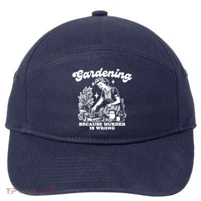 Gardening Because Murder Is Wrong Funny Wo Gardening 7-Panel Snapback Hat
