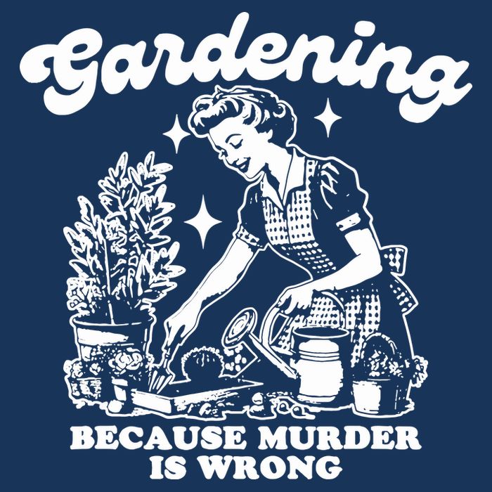 Gardening Because Murder Is Wrong Funny Wo Gardening Premium T-Shirt