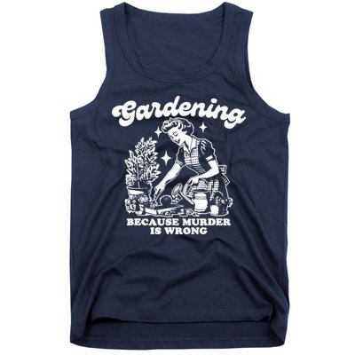 Gardening Because Murder Is Wrong Funny Wo Gardening Tank Top