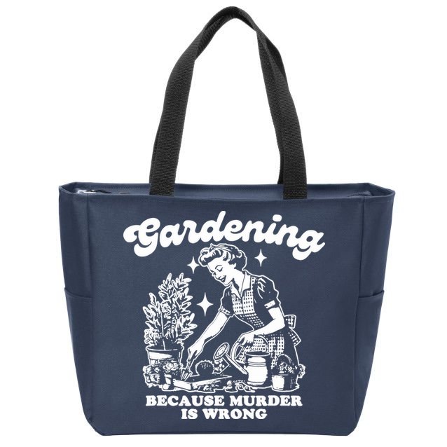 Gardening Because Murder Is Wrong Funny Wo Gardening Zip Tote Bag