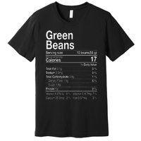 Green Beans Nutrition Fact Thanksgiving Costume Turkey Day Premium T-Shirt