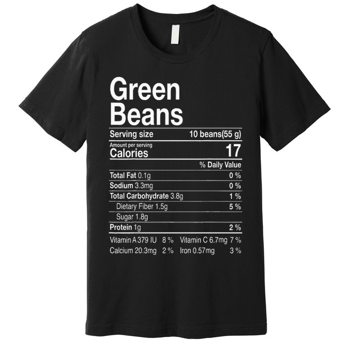 Green Beans Nutrition Fact Thanksgiving Costume Turkey Day Premium T-Shirt