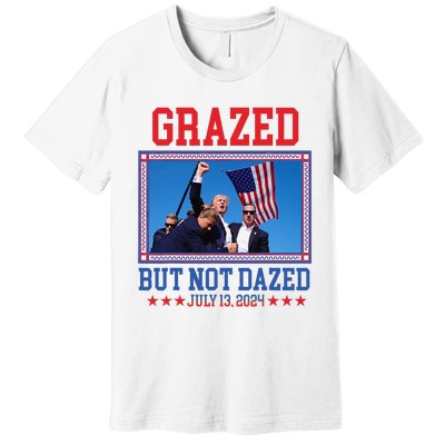 Grazed But Not Dazed Trump Shot Premium T-Shirt