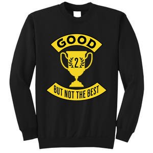 Good But Not The Best 2nd Place Trophy Sweatshirt