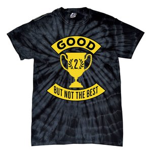 Good But Not The Best 2nd Place Trophy Tie-Dye T-Shirt