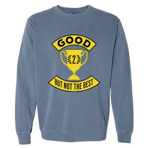 Good But Not The Best 2nd Place Trophy Garment-Dyed Sweatshirt