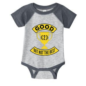 Good But Not The Best 2nd Place Trophy Infant Baby Jersey Bodysuit