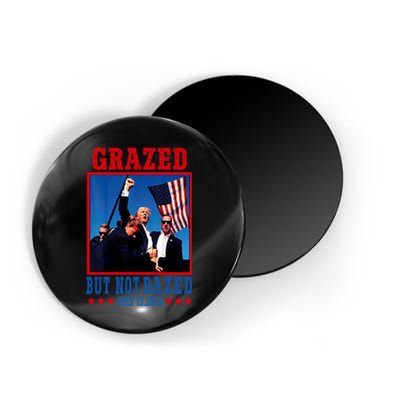 Grazed But Not Dazed 2024 Trump Magnet