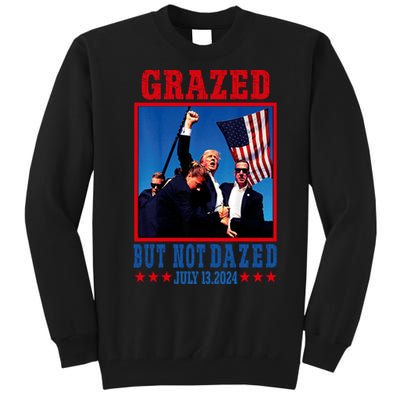 Grazed But Not Dazed 2024 Trump Tall Sweatshirt