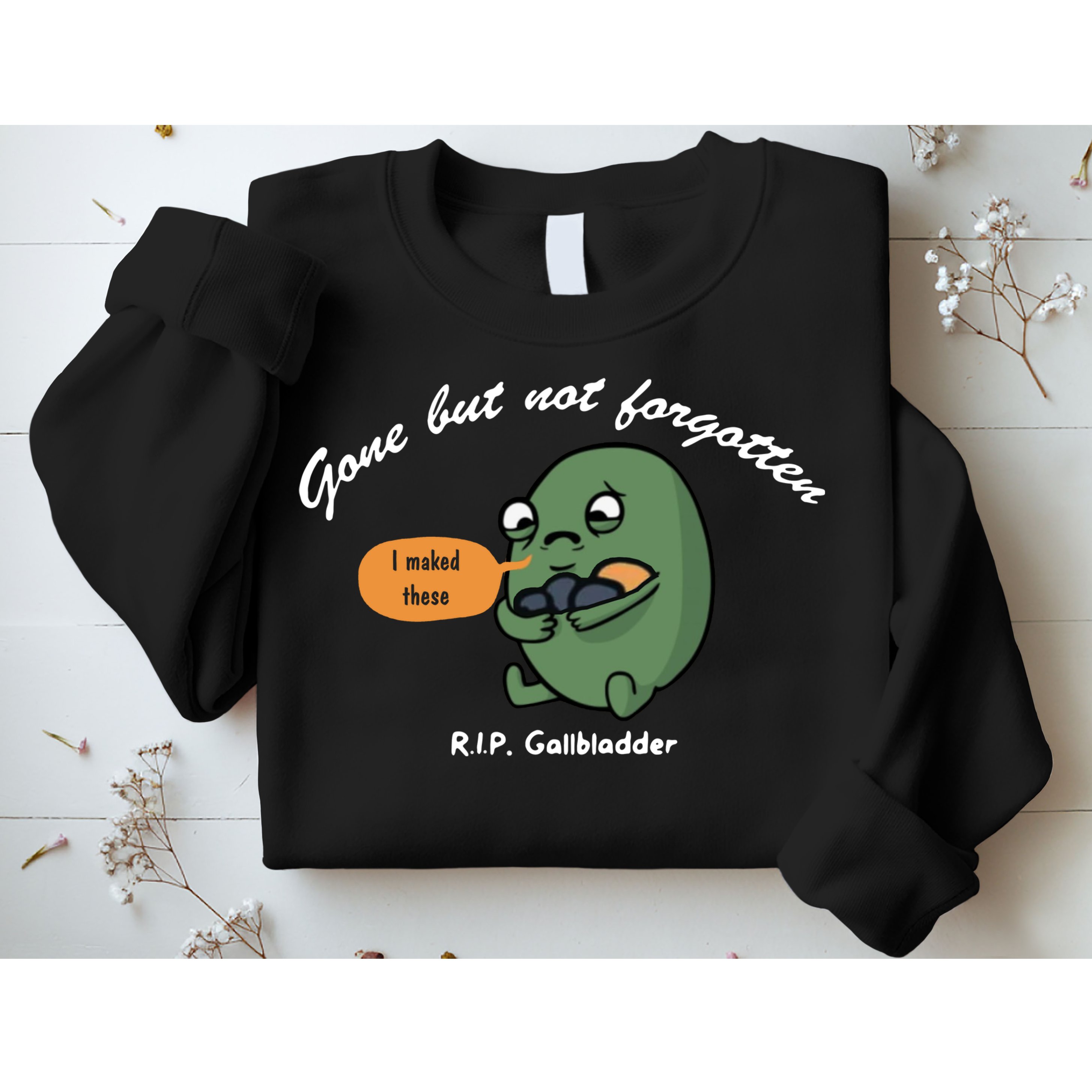 Gone But Not Forgotten RIP Gallbladder Sweatshirt