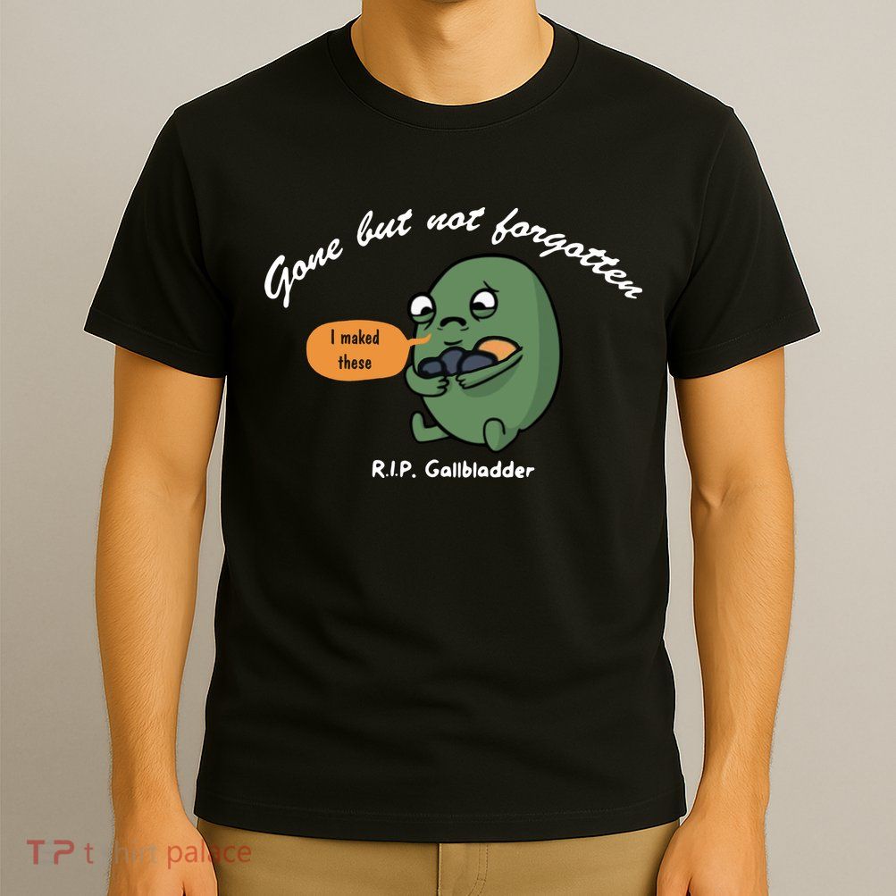 Gone But Not Forgotten RIP Gallbladder T-Shirt