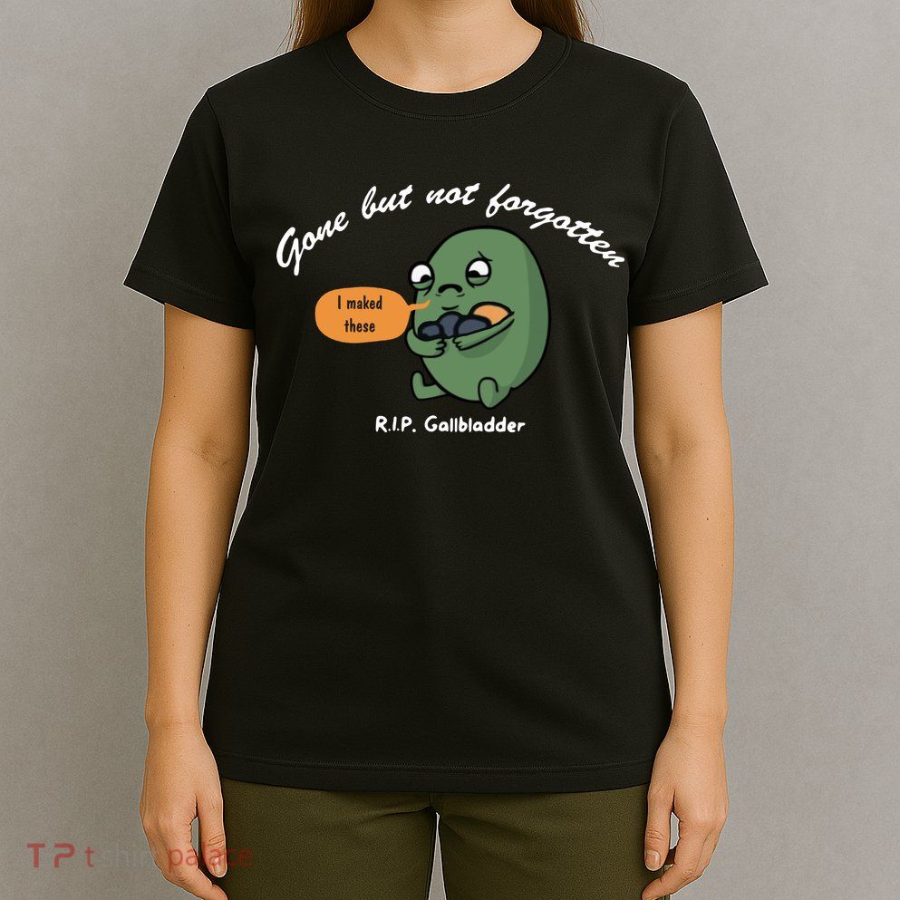 Gone But Not Forgotten RIP Gallbladder T-Shirt