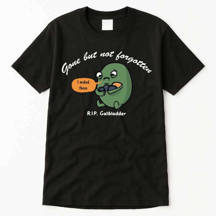 Gone But Not Forgotten RIP Gallbladder Tall T-Shirt