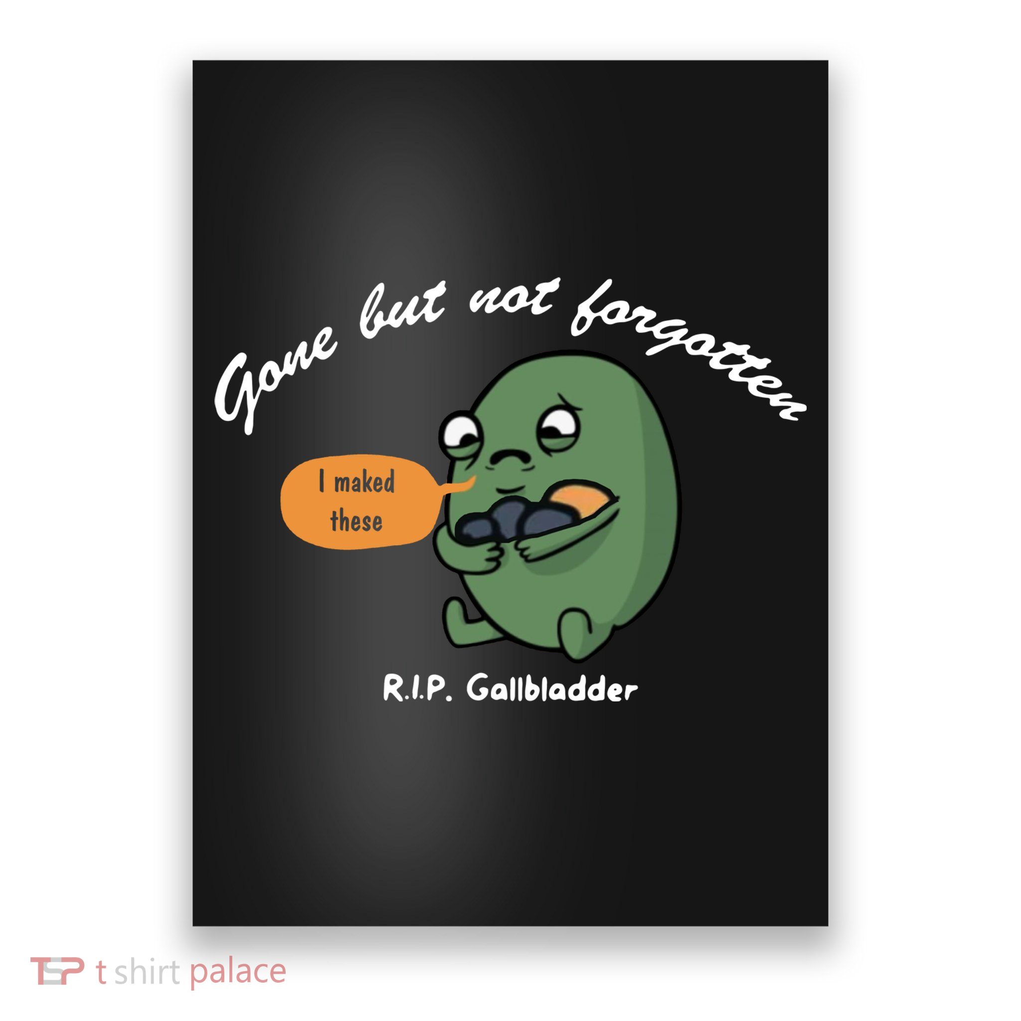 Gone But Not Forgotten RIP Gallbladder Poster
