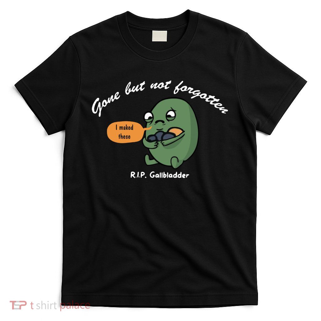 Gone But Not Forgotten RIP Gallbladder T-Shirt