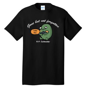 Gone But Not Forgotten RIP Gallbladder Tall T-Shirt