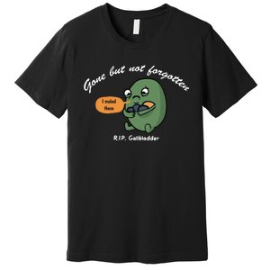 Gone But Not Forgotten RIP Gallbladder Premium T-Shirt