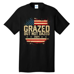 Grazed But Not Dazed 2024 Election Supporter Tall T-Shirt