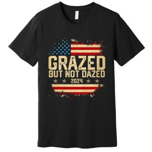 Grazed But Not Dazed 2024 Election Supporter Premium T-Shirt