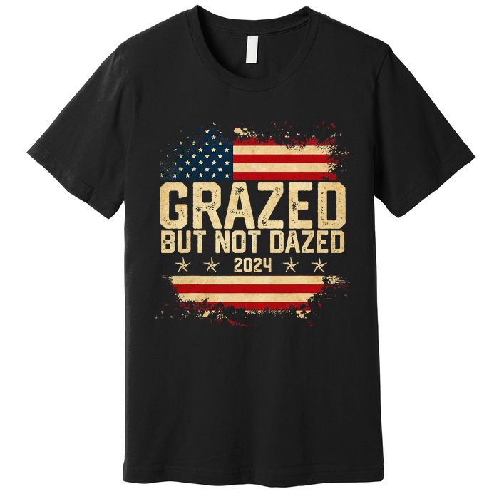 Grazed But Not Dazed 2024 Election Supporter Premium T-Shirt