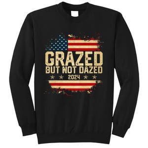 Grazed But Not Dazed 2024 Election Supporter Tall Sweatshirt