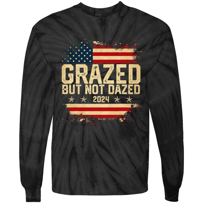 Grazed But Not Dazed 2024 Election Supporter Tie-Dye Long Sleeve Shirt