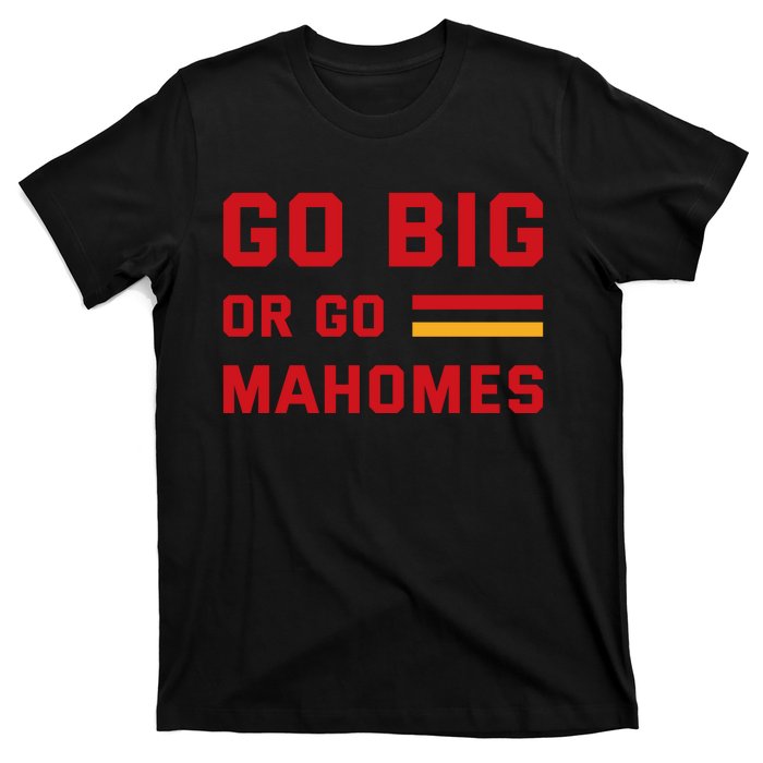 Go Big Or Go Mahomes Kansas City Playoffs T-Shirt