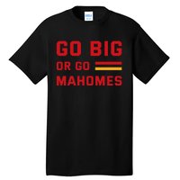 Go Big Or Go Mahomes Kansas City Playoffs Tall T-Shirt