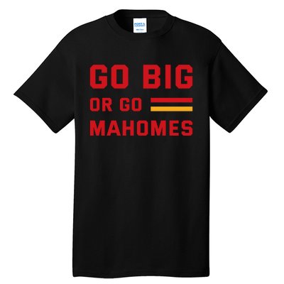 Go Big Or Go Mahomes Kansas City Playoffs Tall T-Shirt