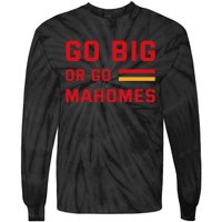 Go Big Or Go Mahomes Kansas City Playoffs Tie-Dye Long Sleeve Shirt