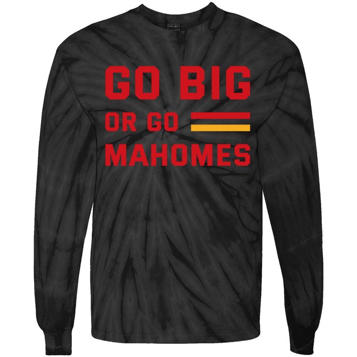 Go Big Or Go Mahomes Kansas City Playoffs Tie-Dye Long Sleeve Shirt