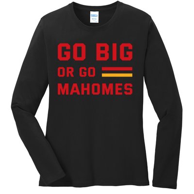 Go Big Or Go Mahomes Kansas City Playoffs Ladies Long Sleeve Shirt