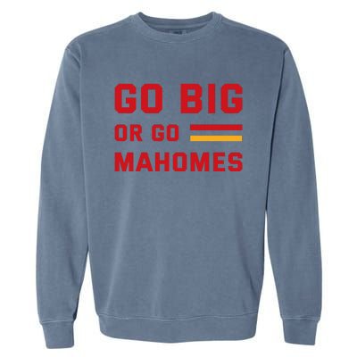 Go Big Or Go Mahomes Kansas City Playoffs Garment-Dyed Sweatshirt