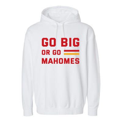 Go Big Or Go Mahomes Kansas City Playoffs Garment-Dyed Fleece Hoodie