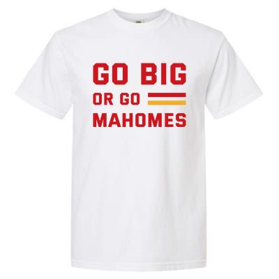 Go Big Or Go Mahomes Kansas City Playoffs Garment-Dyed Heavyweight T-Shirt