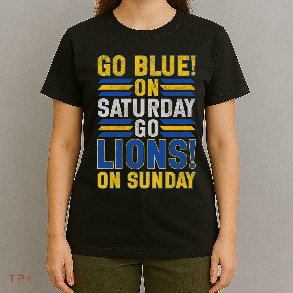 Go Blue On Saturday Go Lion On Sunday T-Shirt