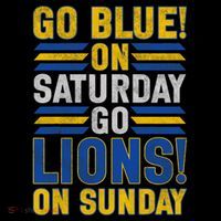 Go Blue On Saturday Go Lion On Sunday T-Shirt