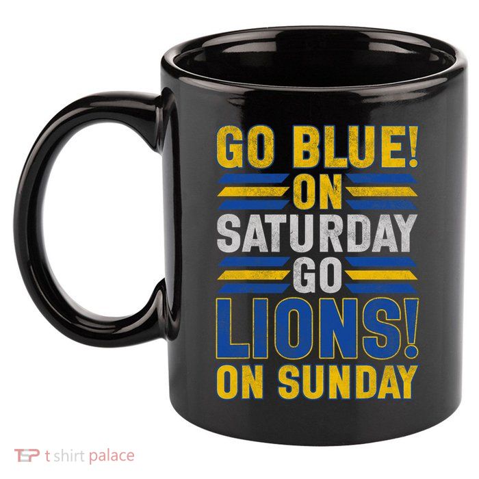 Go Blue On Saturday Go Lion On Sunday 11oz C Handle Ceramic Mug