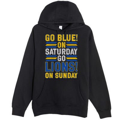 Go Blue On Saturday Go Lion On Sunday Premium Pullover Hoodie