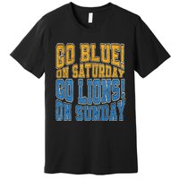 Go Blue On Saturday Go Lion On Sunday Football Fan Premium T-Shirt