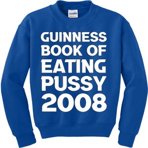 Guinness Book Of Eating Pussy 2008 Kids Sweatshirt