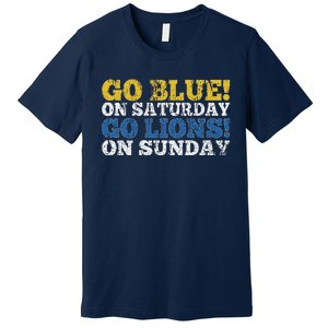 Go Blue On Saturday Go Lions On Sunday Premium T-Shirt